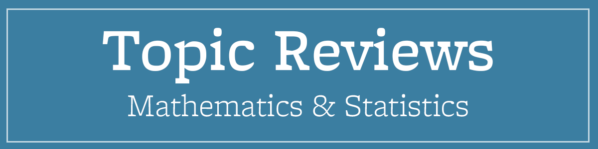 A blue rectangle with white border and two lines of white text. The larger, top text reads "Topic Reviews." The smaller, bottom text reads "Mathematics & Statistics."