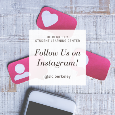 Flyer to follow SLC on Instagram. The background is aged wood table that holds a white iPhone and pink cut outs of Instagram icon. On top, there is a white transparent text box with gray text that reads "UC Berkeley SLC. Follow Us on IG"
