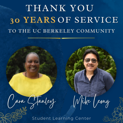 Navy background. The top reads "Thank you 30 years of service to the UC Berkeley Community" in yellow and white text. Underneath are two headshots, one of Cara Stanley, and another of Mike Leong. Both are smiling at the camera and standing in front of tre