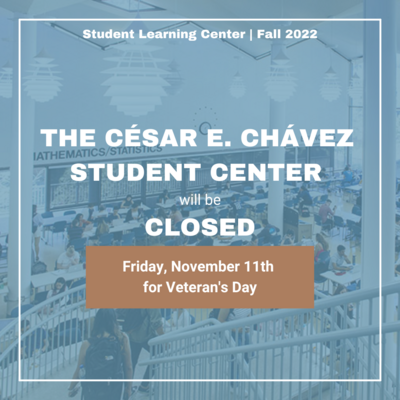 Graphic announcing that the SLC and Cesar Chavez Student Center will be closed for Veteran's Day!